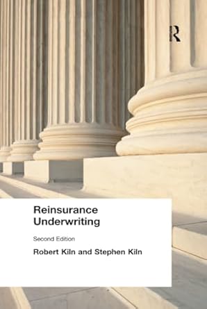 reinsurance underwriting 1st edition robert kiln ,stephen kiln 1138435732, 978-1138435735