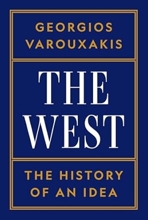 the west the history of an idea 1st edition georgios varouxakis 069117718x, 978-0691177182