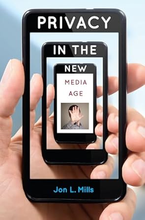 privacy in the new media age 1st edition jon l mills 0813060583, 978-0813060583