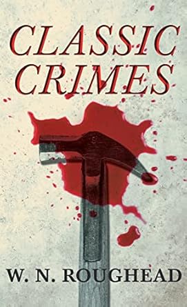 classic crimes 1st edition w n roughead 1443721875, 978-1443721875
