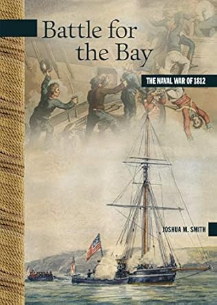 battle for the bay the naval war of 1812 1st edition joshua m smith 0864926448, 978-0864926449
