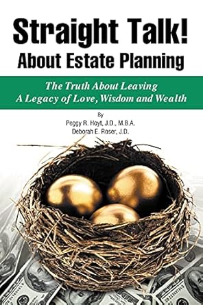 straight talk about estate planning 1st edition peggy r hoyt ,deborah e roser 098232202x, 978-0982322024