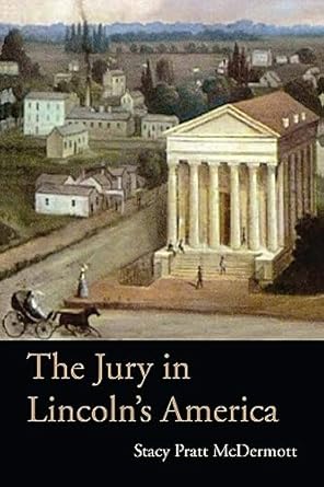 the jury in lincolns america 1st edition stacy pratt mcdermott 0821419560, 978-0821419564