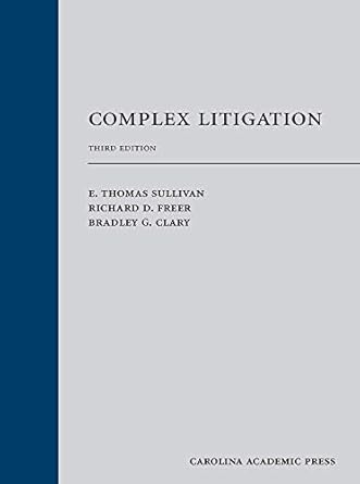 complex litigation 1st edition e thomas sullivan ,richard freer ,bradley clary 1531011055, 978-1531011055