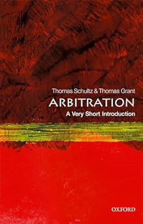 arbitration a very short introduction 1st edition thomas schultz ,thomas d grant 0198738749, 978-0198738749