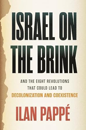israel on the brink and the eight revolutions that could lead to decolonization and coexistence 1st edition
