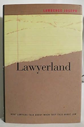 lawyerland what lawyers talk about when they talk about law 1st edition lawrence joseph 0374184178,