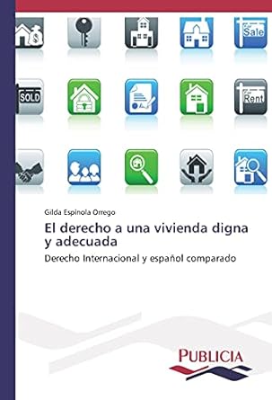el derecho a una vivienda digna y adecuada derecho internacional y espanol comparado 1st edition gilda