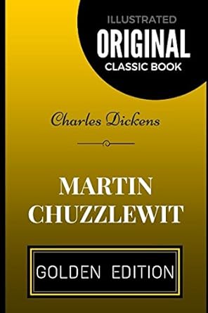 martin chuzzlewit by charles dickens illustrated 1st edition charles dickens 1520639406, 978-1520639406
