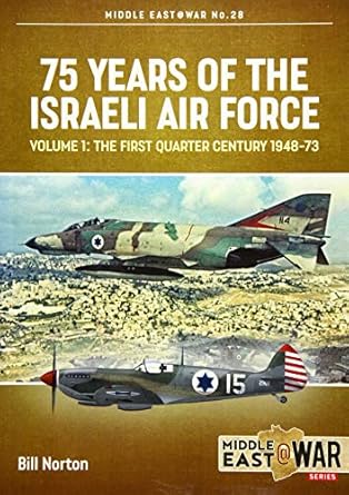 75 years of the israeli air force volume 1 the first quarter of a century 1948 1973 1st edition bill norton
