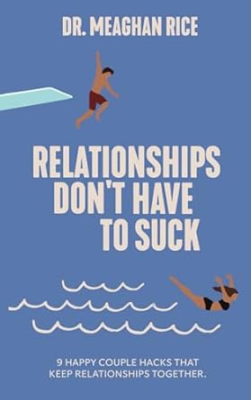 relationships dont have to suck 9 happy couple hacks that keep relationships together 1st edition meaghan