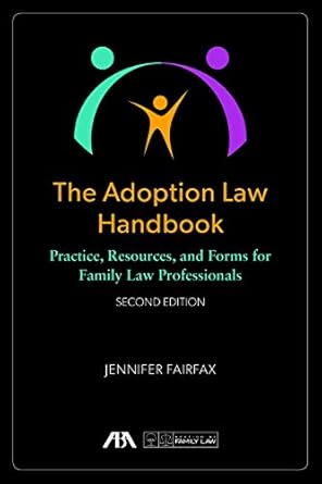 the adoption law handbook practice resources and forms for family law professionals 1st edition jennifer