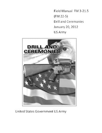 field manual fm 3 21 5 drill and ceremonies january 20 2012 us army 1st edition united states government us