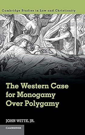 the western case for monogamy over polygamy 1st edition john witte jr 110710159x, 978-1107101593