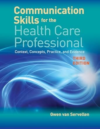 communication skills for the health care professional 1st edition gwen van servellen 128414142x,