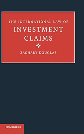 the international law of investment claims 1st edition zachary douglas 0521855675, 978-0521855679