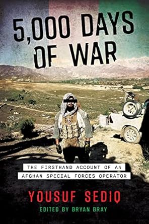 5 000 days of war the firsthand account of an afghan special forces operator 1st edition yousuf sediq