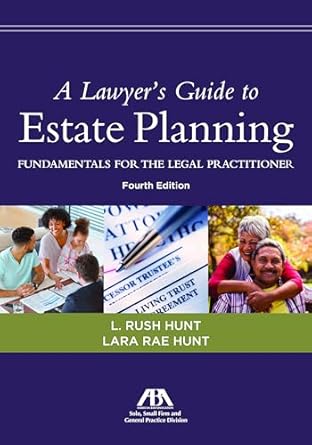 a lawyers guide to estate planning fundamentals for the legal practitioner 1st edition lara rae hunt ,leon