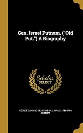 gen israel putnam a biography 1st edition george canning 1825 1898 hill ,israel 1718 1790 putnam 1362360635,