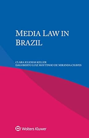 media law in brazil 1st edition clara iglesias keller ,dagoberto luiz moutinho de miranda chaves 940351566x,
