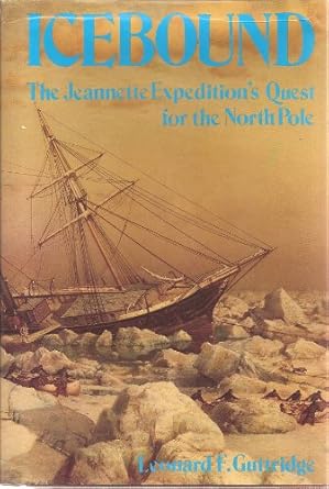 icebound the jeannette s quest for the north pole 1st edition leonard f guttridge 087021330x, 978-0870213304