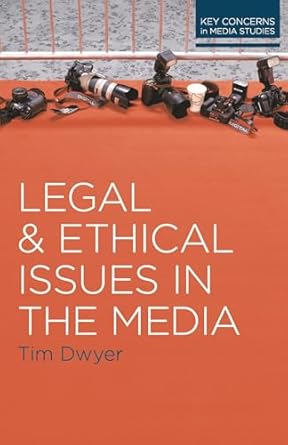 legal and ethical issues in the media 1st edition timothy dwyer 0230244610, 978-0230244610