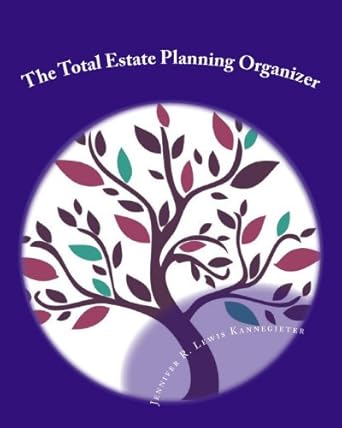 the total estate planning organizer your estate plan in action 1st edition jennifer r lewis kannegieter