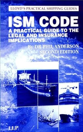 the ism code a practical guide to the legal and insurance implications 1st edition phil anderson 1843114712,>
