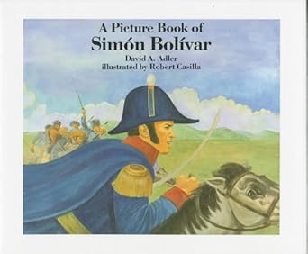 a picture book of simon bolivar 1st edition david a adler ,robert casilla 0823409279, 978-0823409273