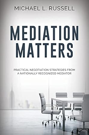 mediation matters practical negotiation strategies from a nationally recognized mediator 1st edition michael