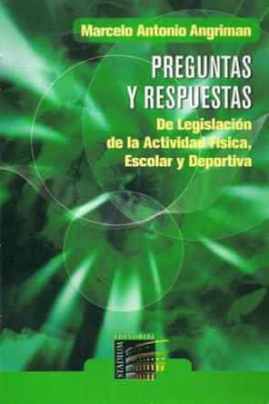 preguntas y respuestas de legislacion de la actividad fisica escolar y deportiva 1st edition marcelo angriman