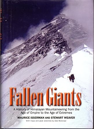fallen giants a history of himalayan mountaineering from the age of empire to the age of extremes 1st edition