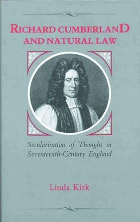 richard cumberland and natural law secularisation of thought in seventeenth century england 1st edition linda