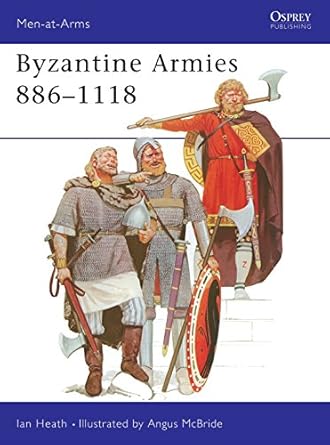 byzantine armies 886 1118 1st edition ian heath ,angus mcbride 0850453062, 978-0850453065