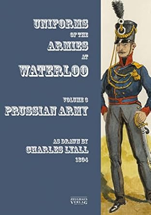 uniforms of the armies at waterloo volume 3 prussian army 1st edition sir charles lyall 3963600292,