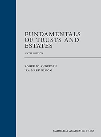 fundamentals of trusts and estates 1st edition roger andersen ,ira bloom 153102484x, 978-1531024840
