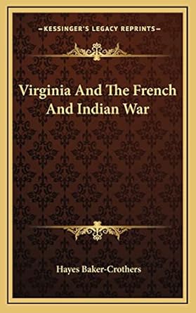 virginia and the french and indian war 1st edition hayes baker crothers 1164484249, 978-1164484240