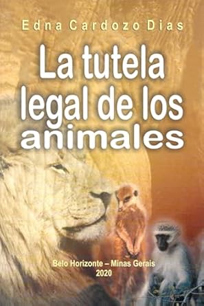 la tutela legal de los animales 1st edition dra edna cardozo dias 1672632021, 978-1672632027