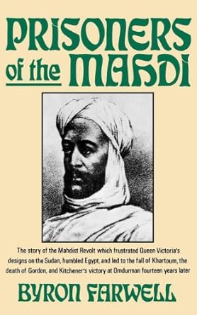 prisoners of the mahdi the story of the mahdist revolt which frustrated queen victorias designs on the sudan