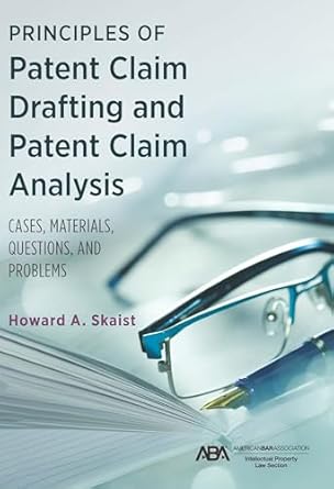 principles of patent claim drafting and patent claim analysis cases material questions and problems 1st