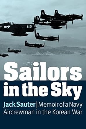 sailors in the sky memoir of a navy aircrewman in the korean war 1st edition jack sauter ,edward peary