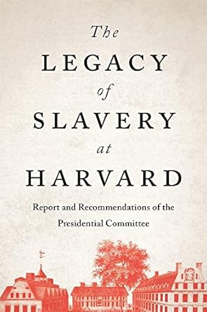the legacy of slavery at harvard report and recommendations of the presidential committee 1st edition the