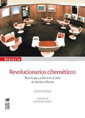revolucionarios ciberneticos 1st edition eden medina 9560004352, 978-9560004352
