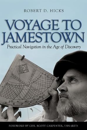 voyage to jamestown practical navigation in the age of discovery 1st edition robert d hicks ,cdr scott