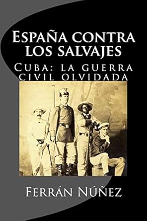 una guerra espanola contra los salvajes 1868 la guerra civil olvidada 1st edition mr ferran nunez 1985128519,