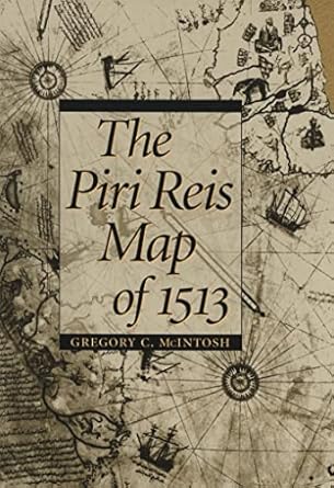 the piri reis map of 1513 1st edition gregory c mcintosh 0820321575, 978-0820321578