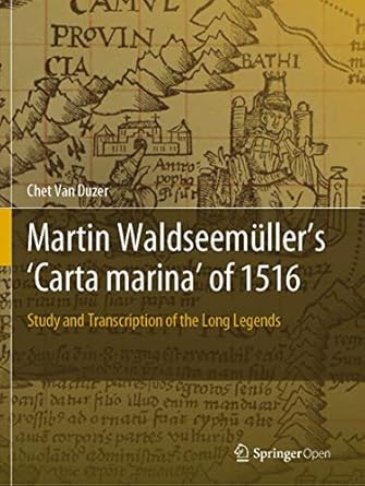 martin waldseemullers carta marina of 1516 study and transcription of the long legends 1st edition chet van