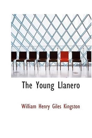 the young llanero 1st edition william henry giles kingston 0554392046, 978-0554392042