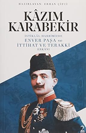 istiklal harbimizde enver pasa ve ittihat ve terakki erkani 1st edition kazim karabekir 6057635108,