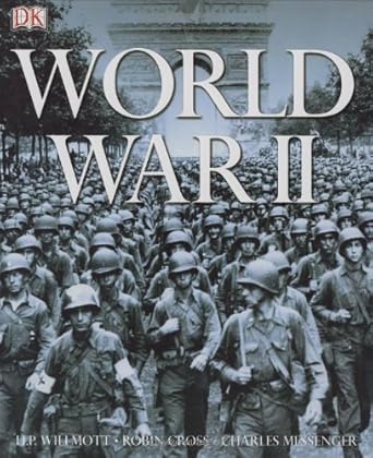 world war ii 1st edition hp willmott ,robin cross ,charles messenger ,neil grant ,david welch 0756605210,